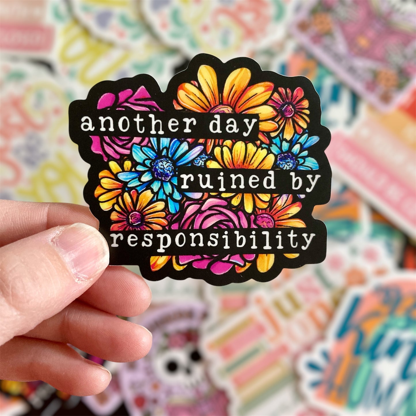 Another Day Ruined By Responsibility Sticker