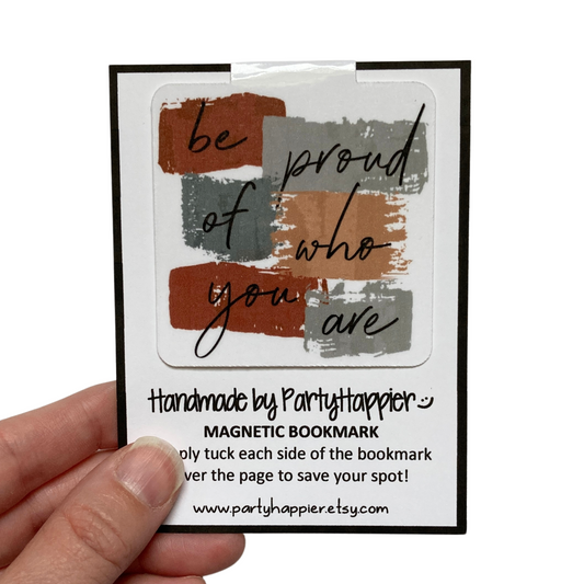 Be Proud Of Who You Are Magnetic Bookmark