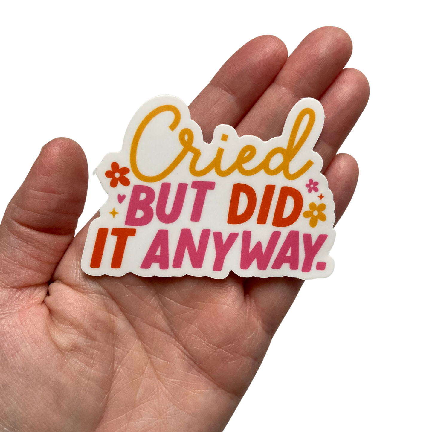 Cried But Did It Anyway Sticker
