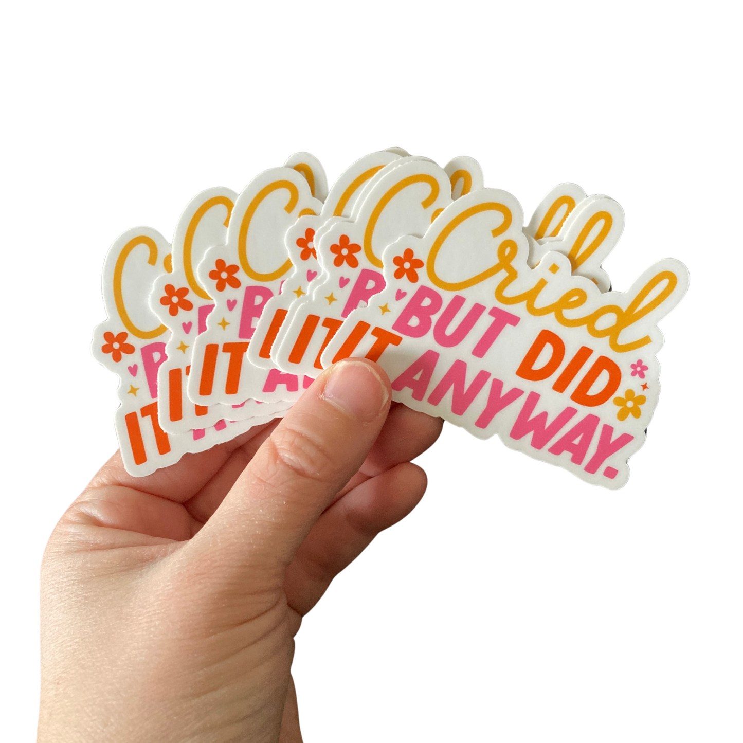 Cried But Did It Anyway Sticker