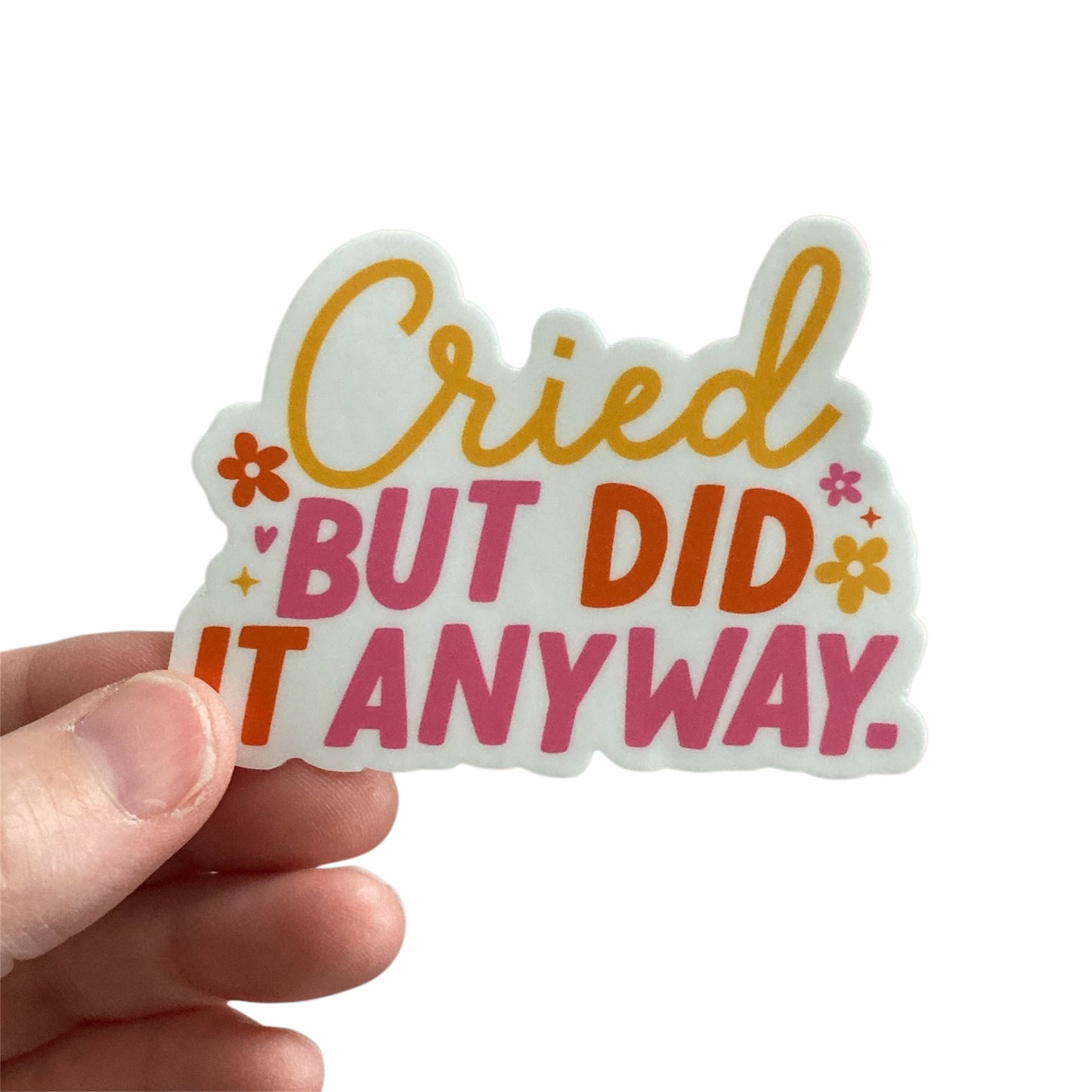 Cried But Did It Anyway Sticker