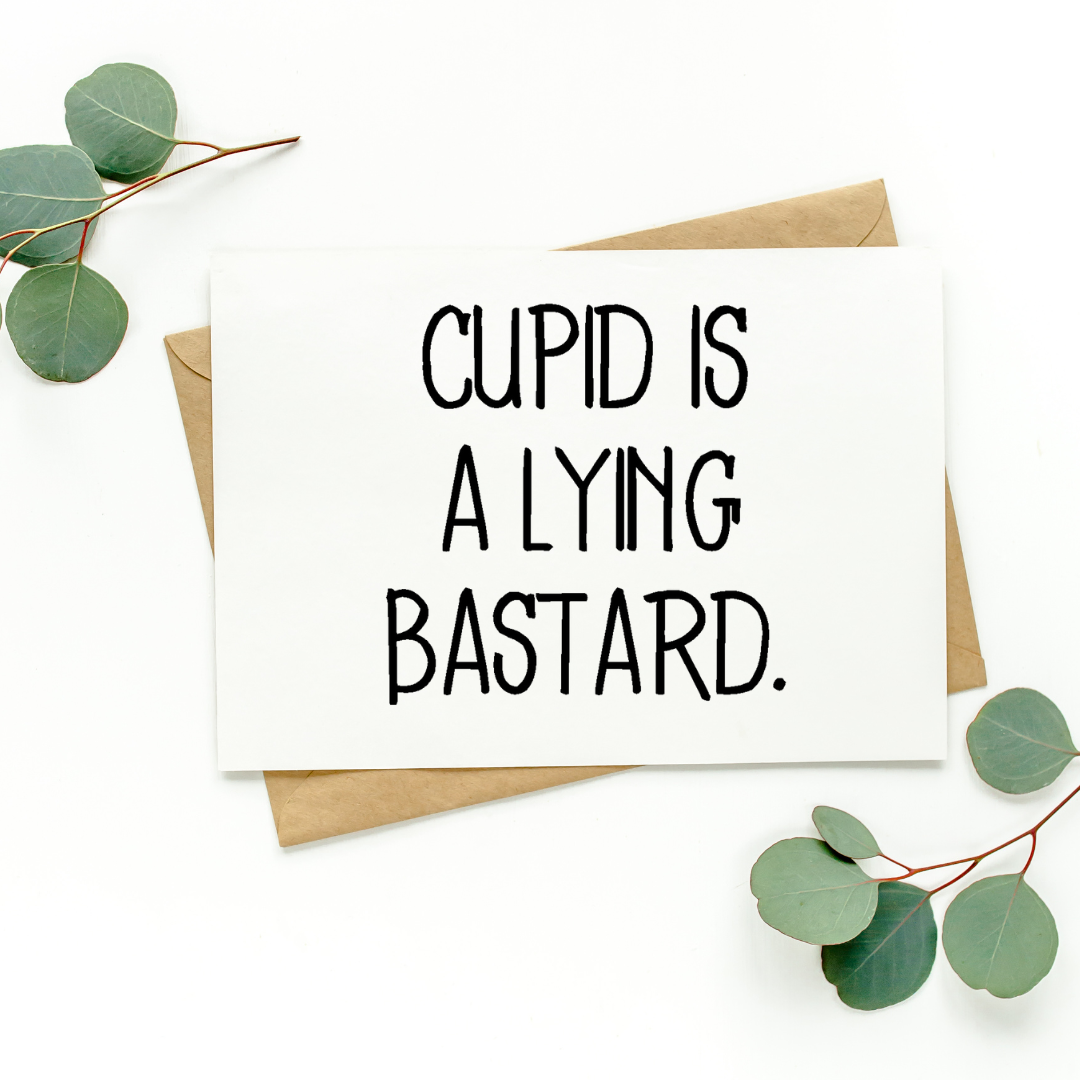 Cupid Is A Lying Bastard Card