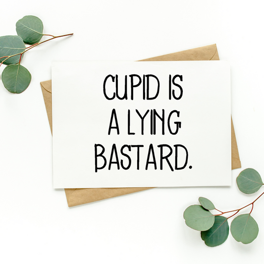 Cupid Is A Lying Bastard Card
