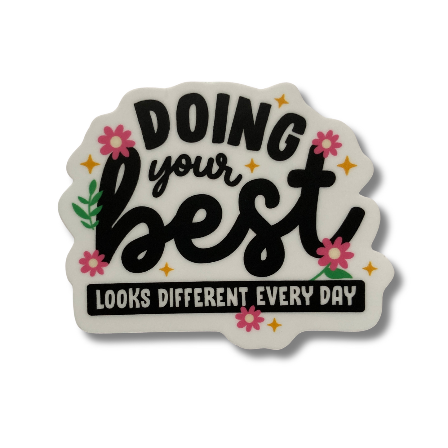 Doing Your Best Looks Different Every Day Sticker