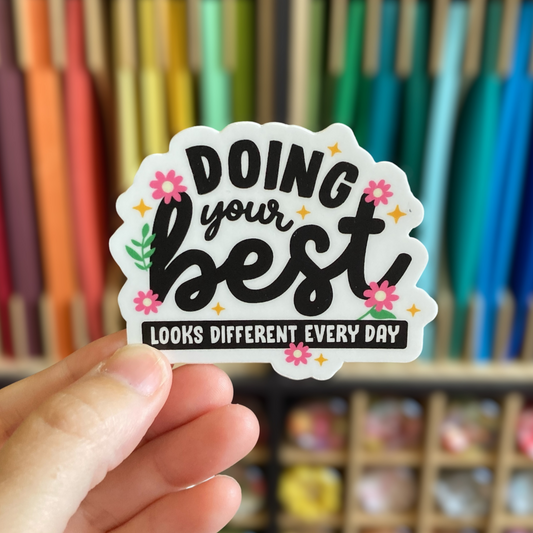 Doing Your Best Looks Different Every Day Sticker