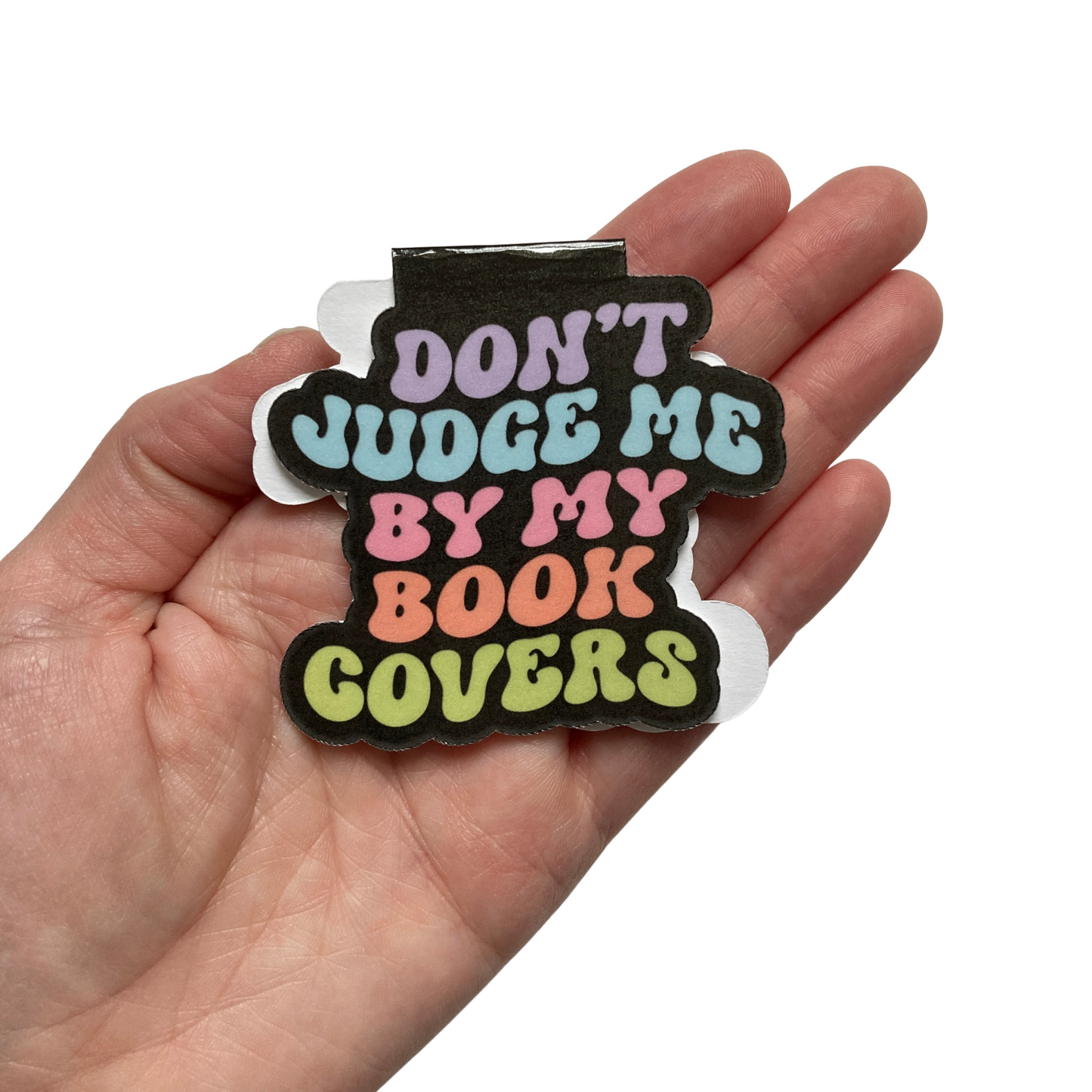 Don't Judge Me By My Book Covers Magnetic Bookmark
