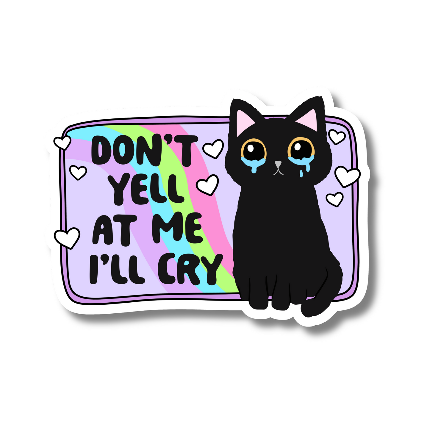 Don't Yell At Me I'll Cry Sticker