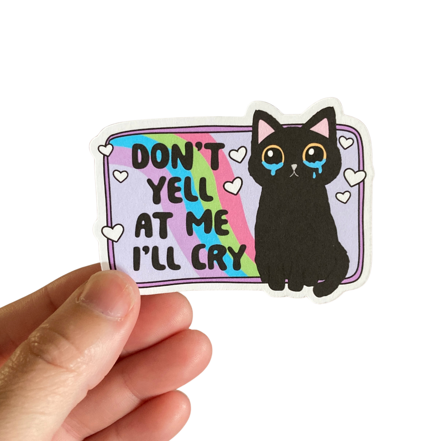 Don't Yell At Me I'll Cry Sticker