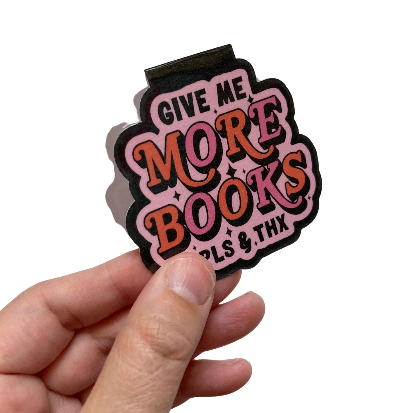 Give Me More Books Pls & Thx Magnetic Bookmark