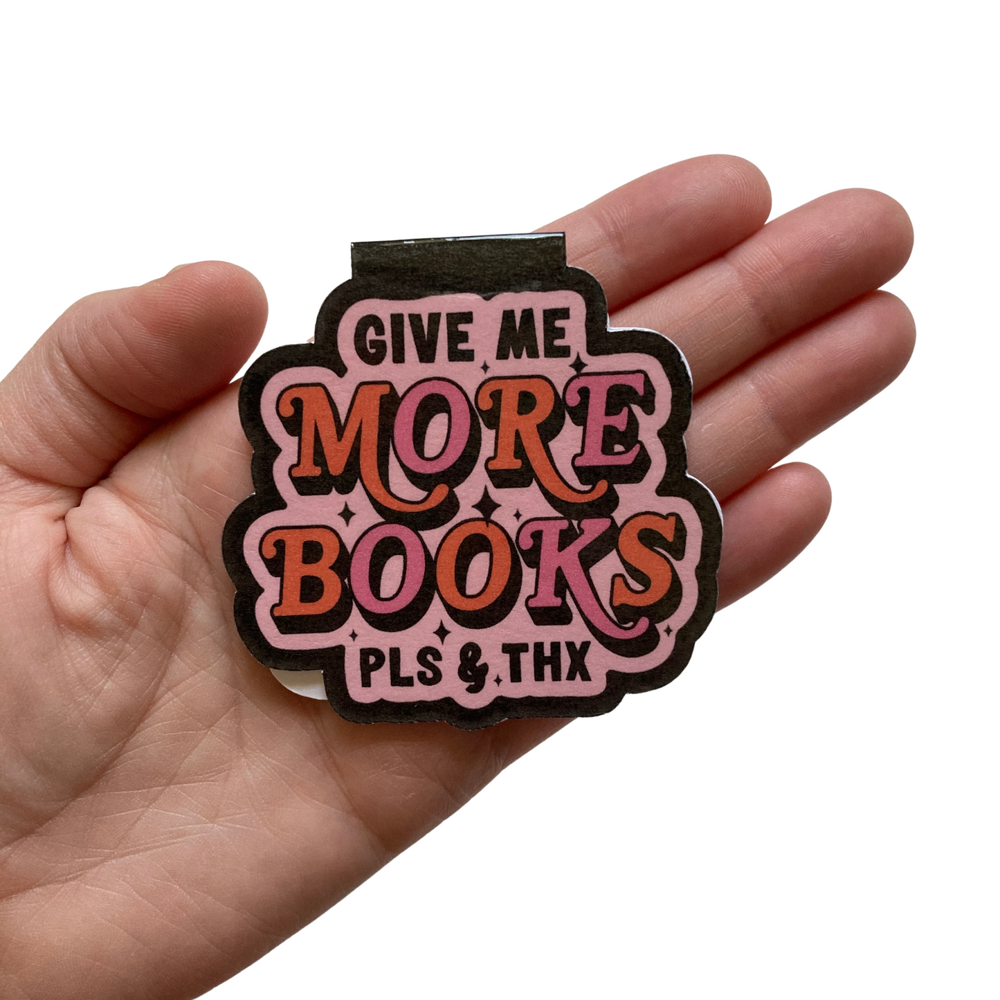 Give Me More Books Pls & Thx Magnetic Bookmark