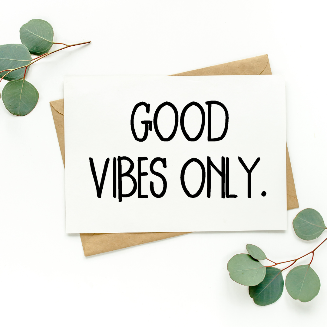 Good Vibes Only Card