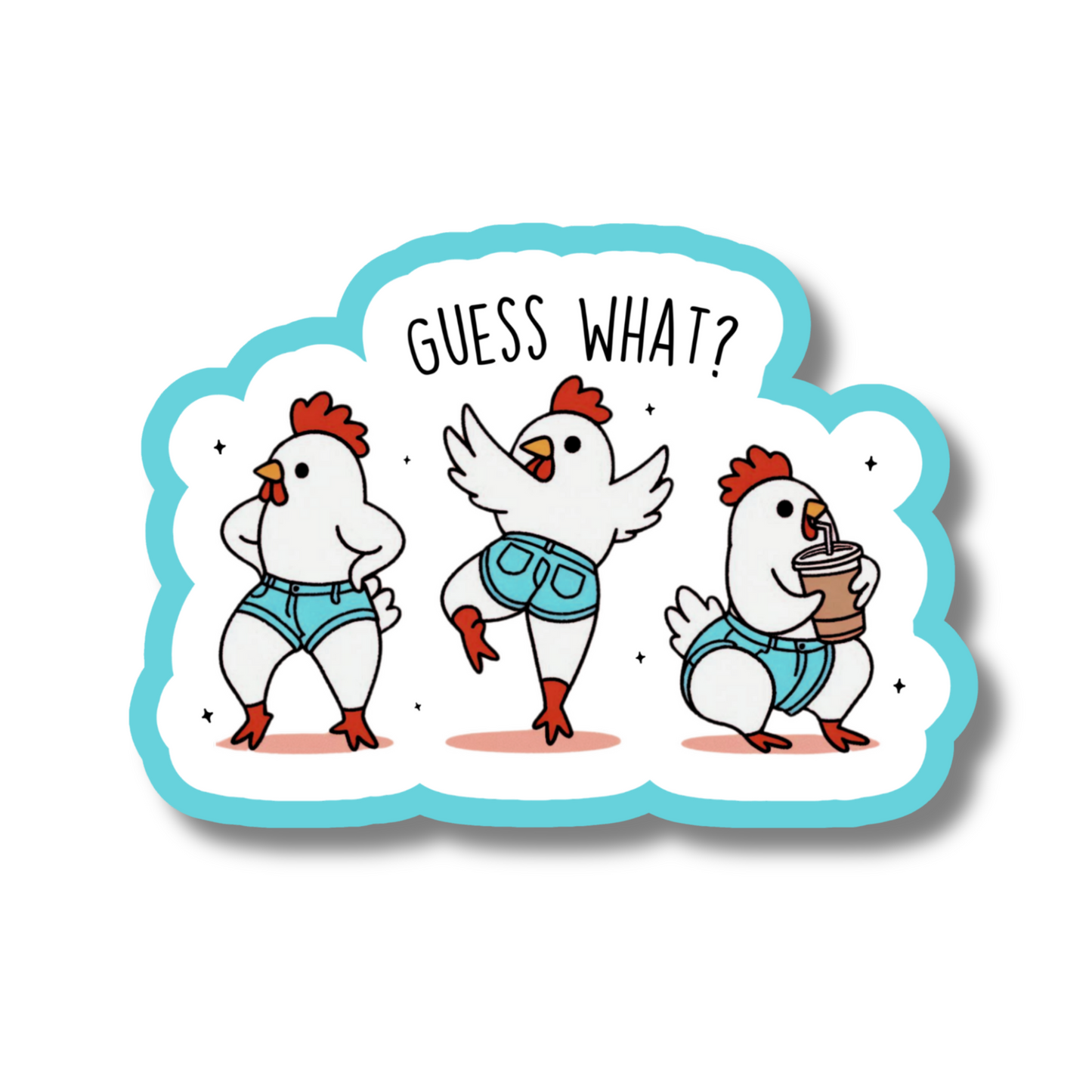 Guess What Chicken Butt Sticker