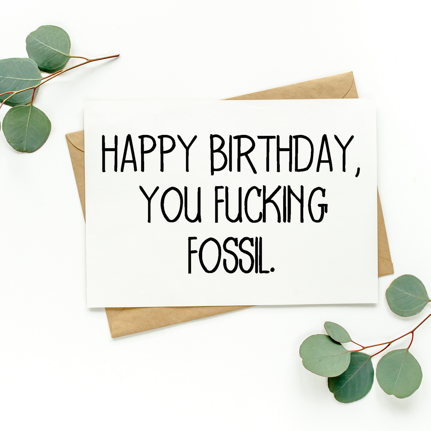 Happy Birthday You Fucking Fossil Card