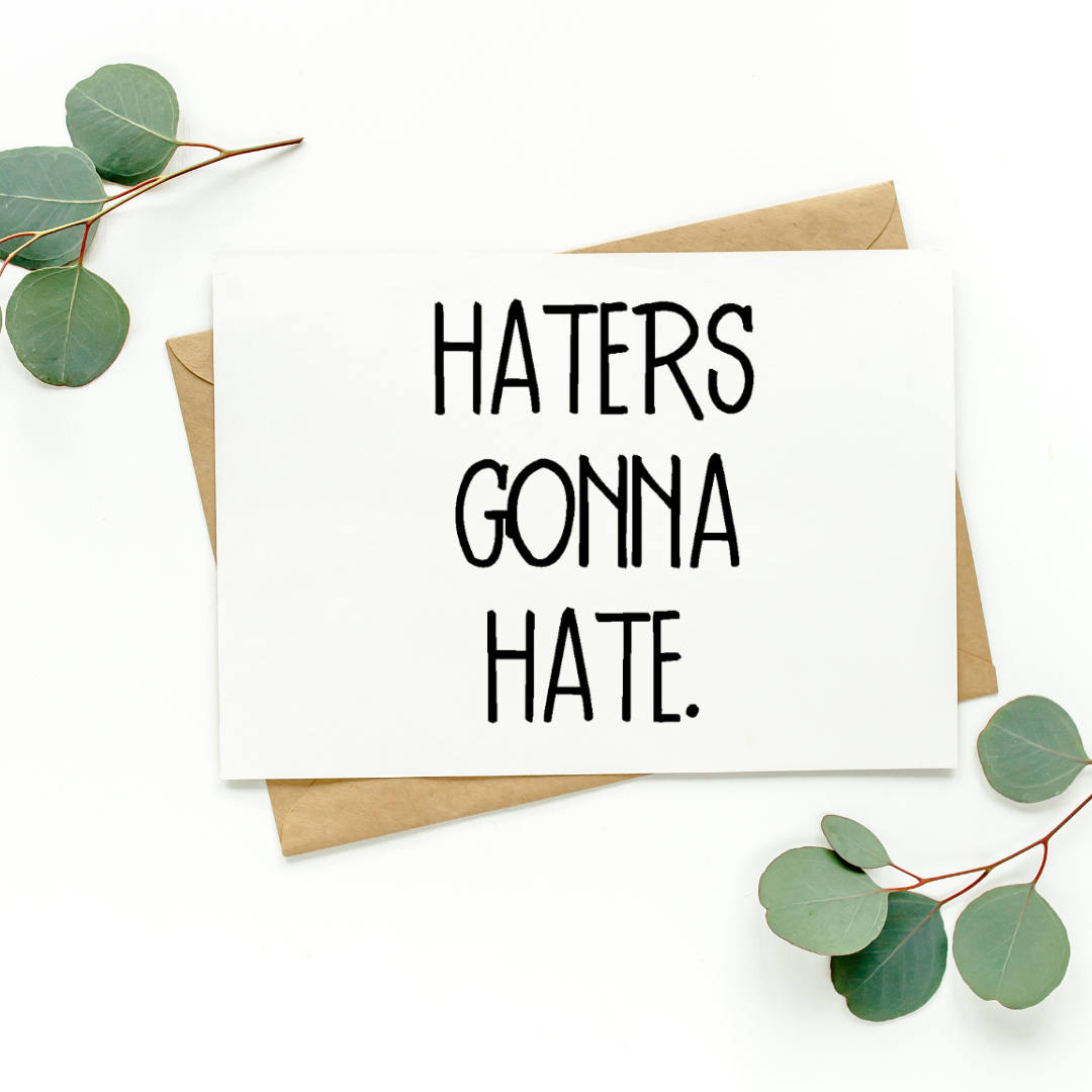 Haters Gonna Hate Card