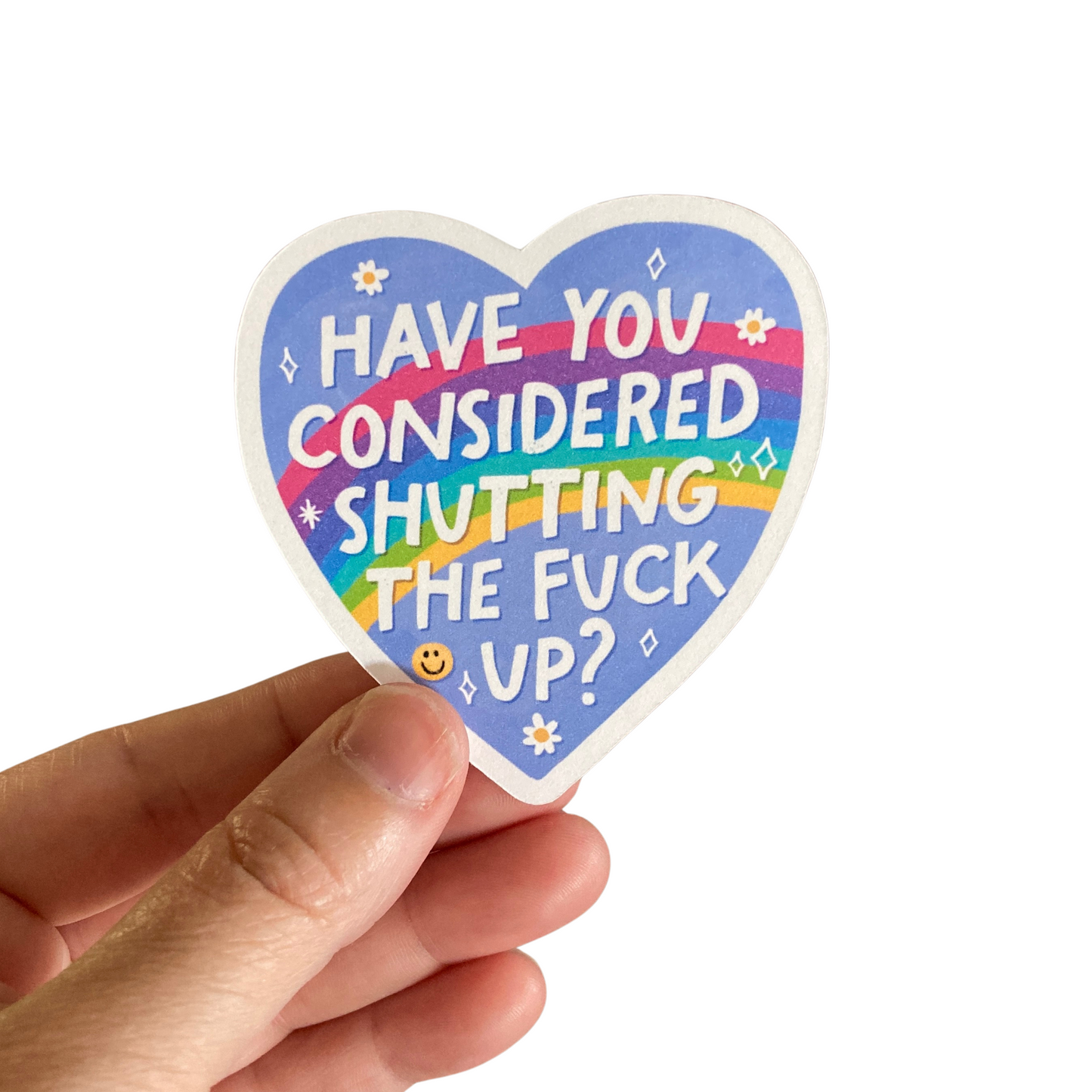 Have You Considered Shutting The Fuck Up Sticker