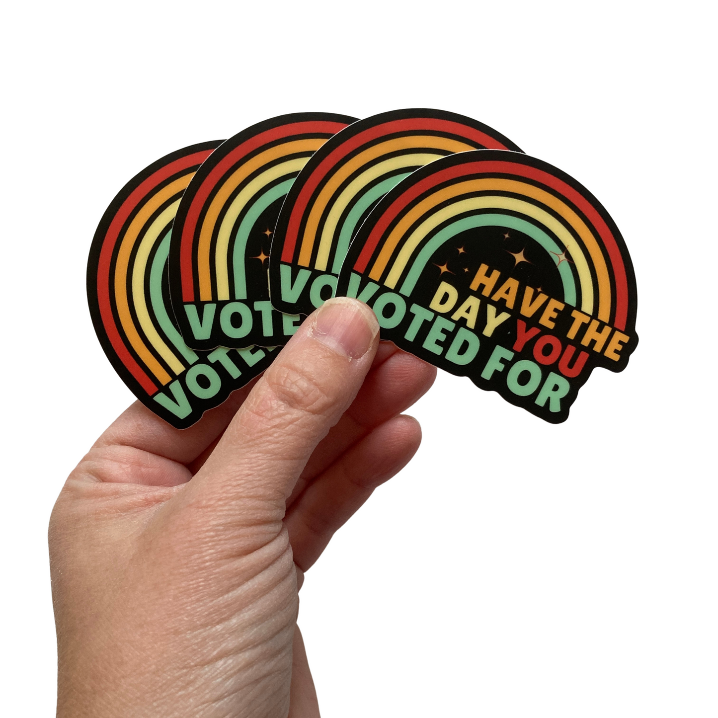 Have The Day You Voted For Sticker