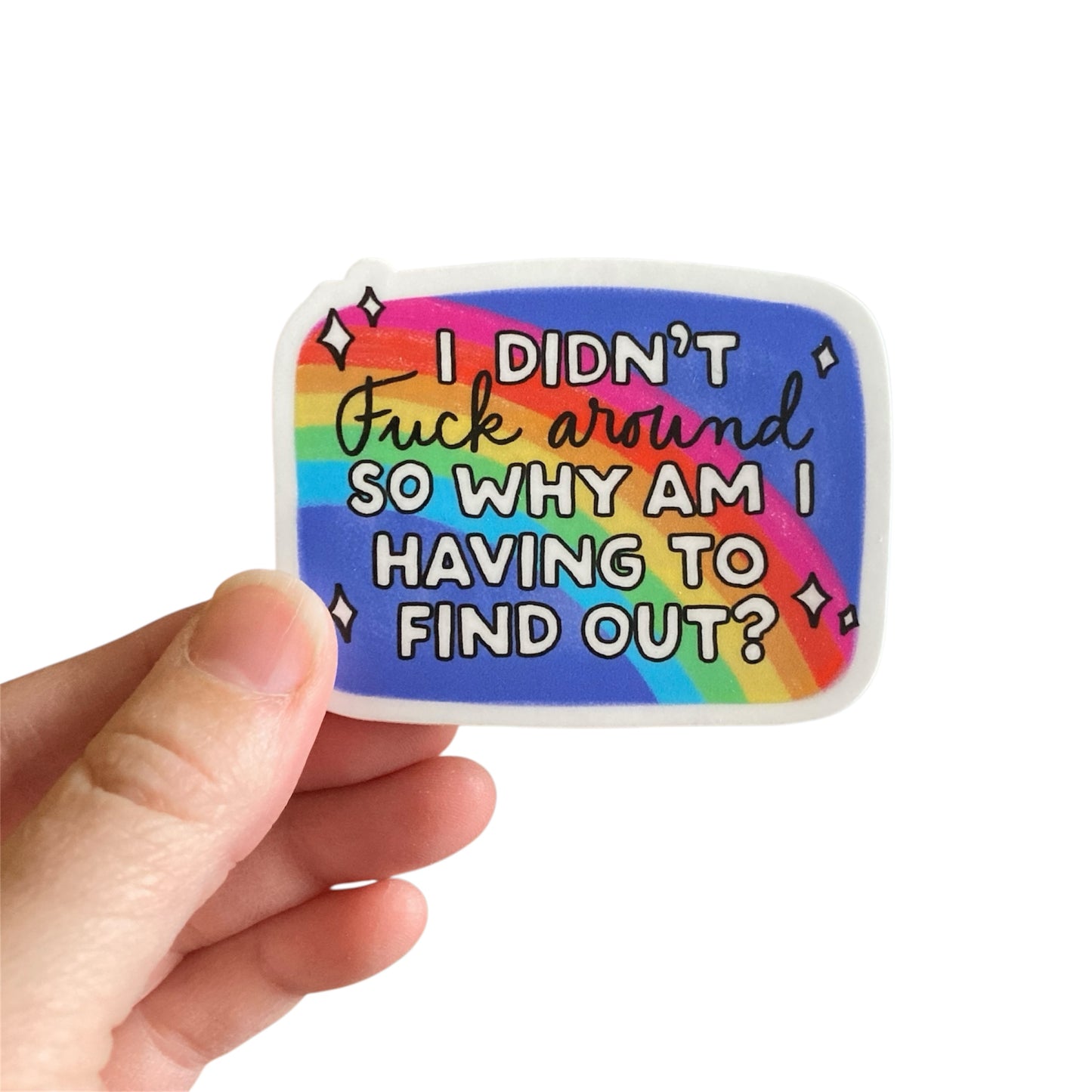 I Didn't Fuck Around Sticker