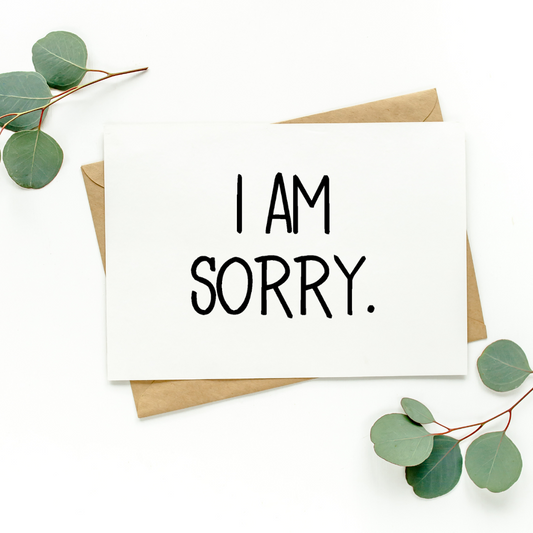 I Am Sorry Card