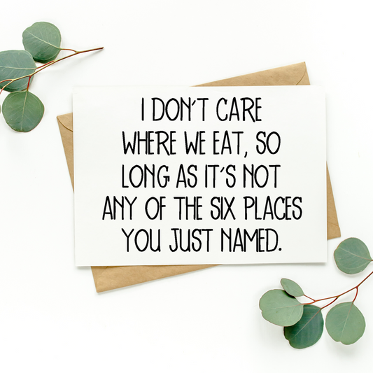 I Don't Care Where We Eat Card