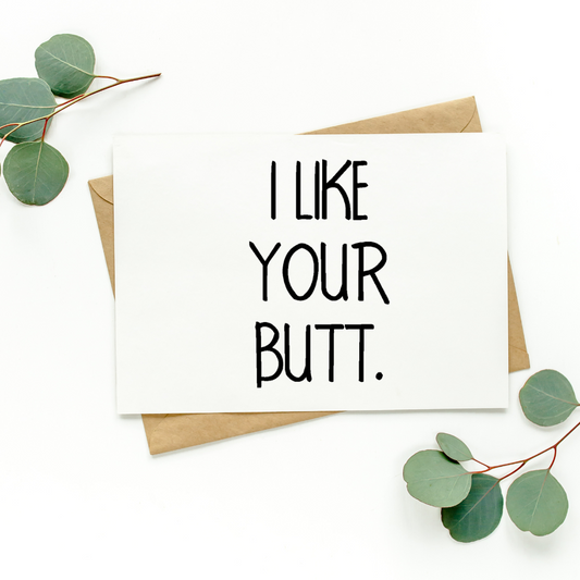 I Like Your Butt Card