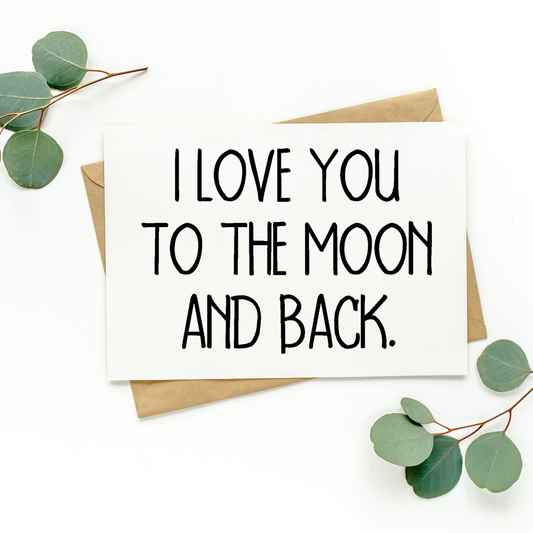 I Love You To The Moon and Back Card