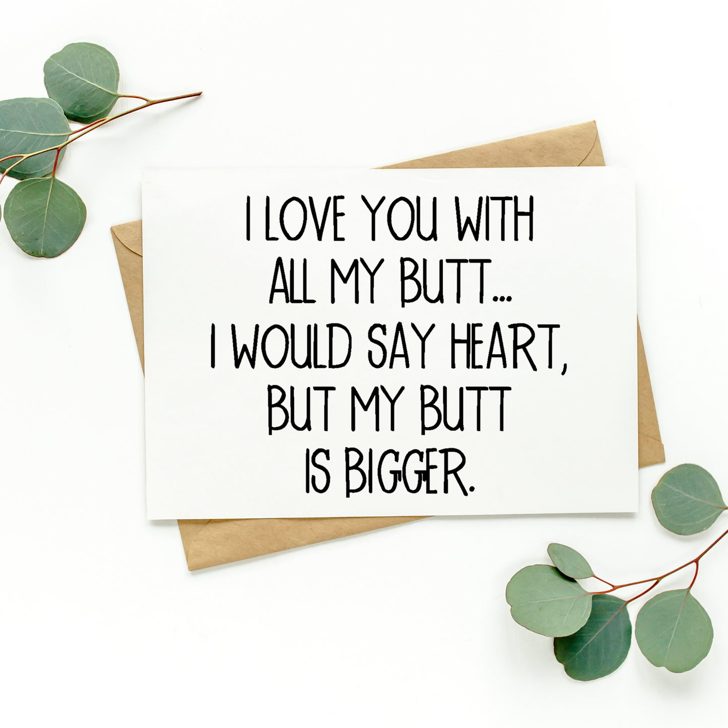 I Love You With All My Butt Card