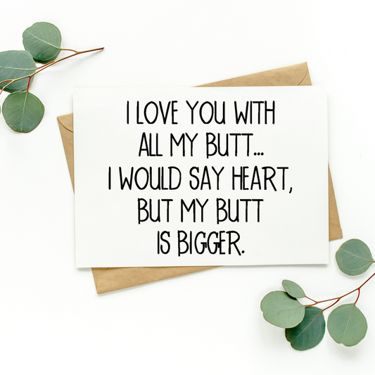 I Love You With All My Butt Card