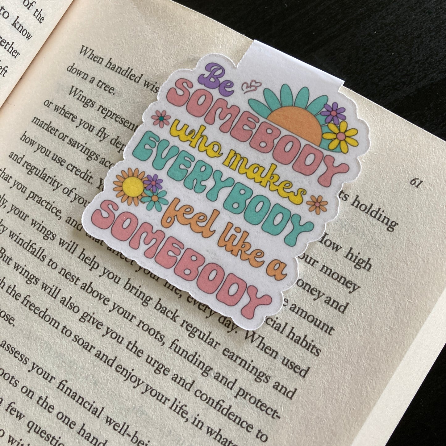 Be Somebody Who Makes Everybody Feel Like a Somebody Magnetic Bookmark