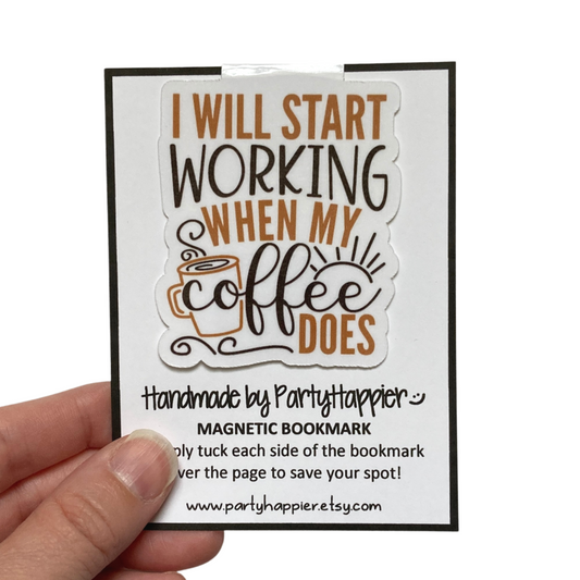 I Will Start Working When My Coffee Does Magnetic Bookmark