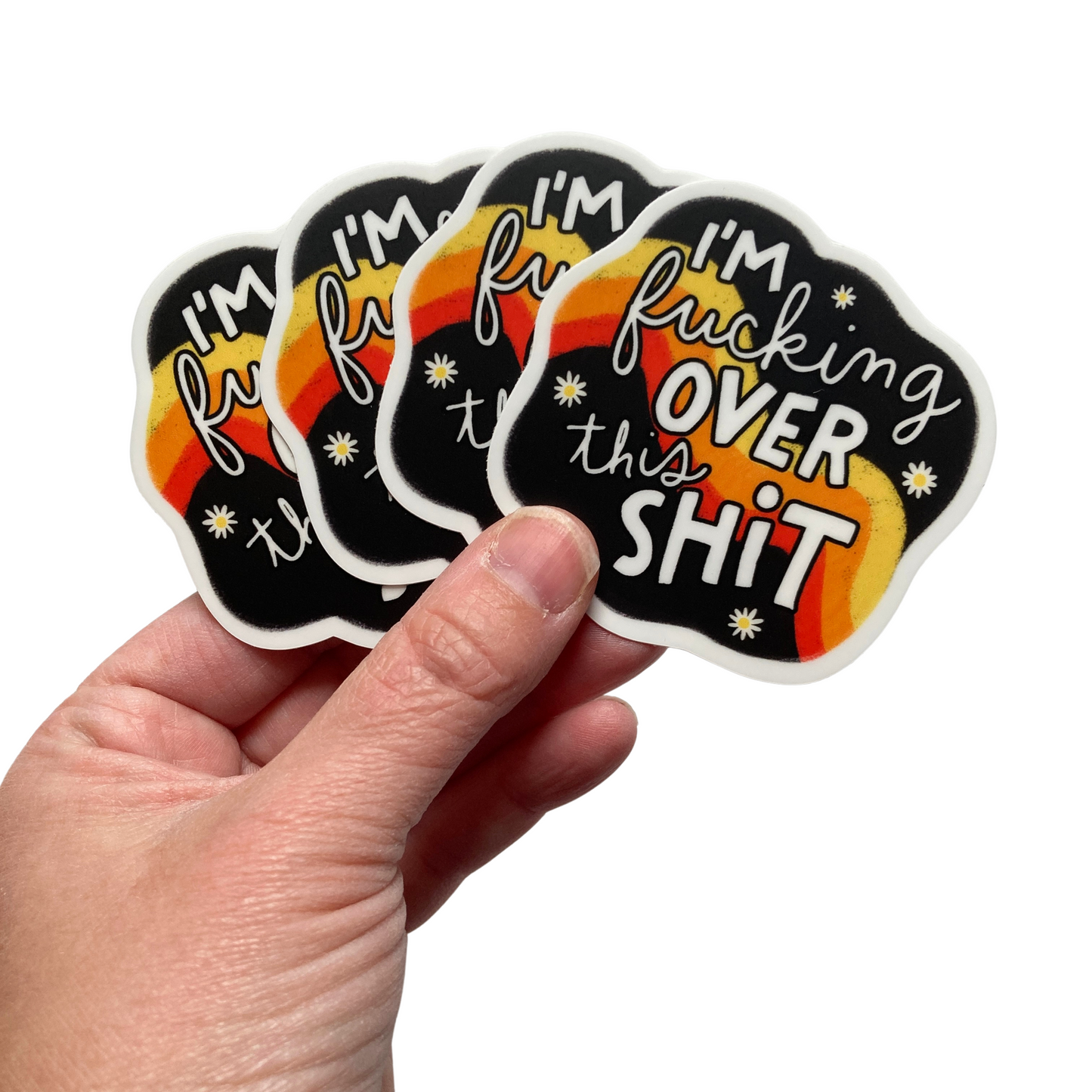 I'm Fucking Over This Shit Sticker