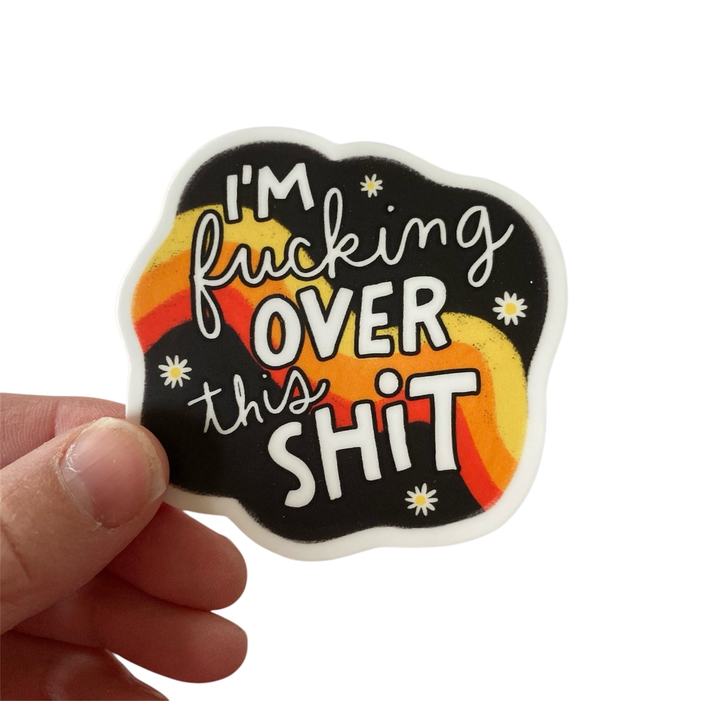 I'm Fucking Over This Shit Sticker