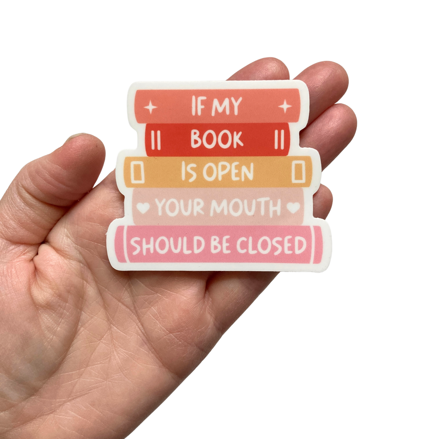 If My Book Is Open Your Mouth Should Be Closed Sticker