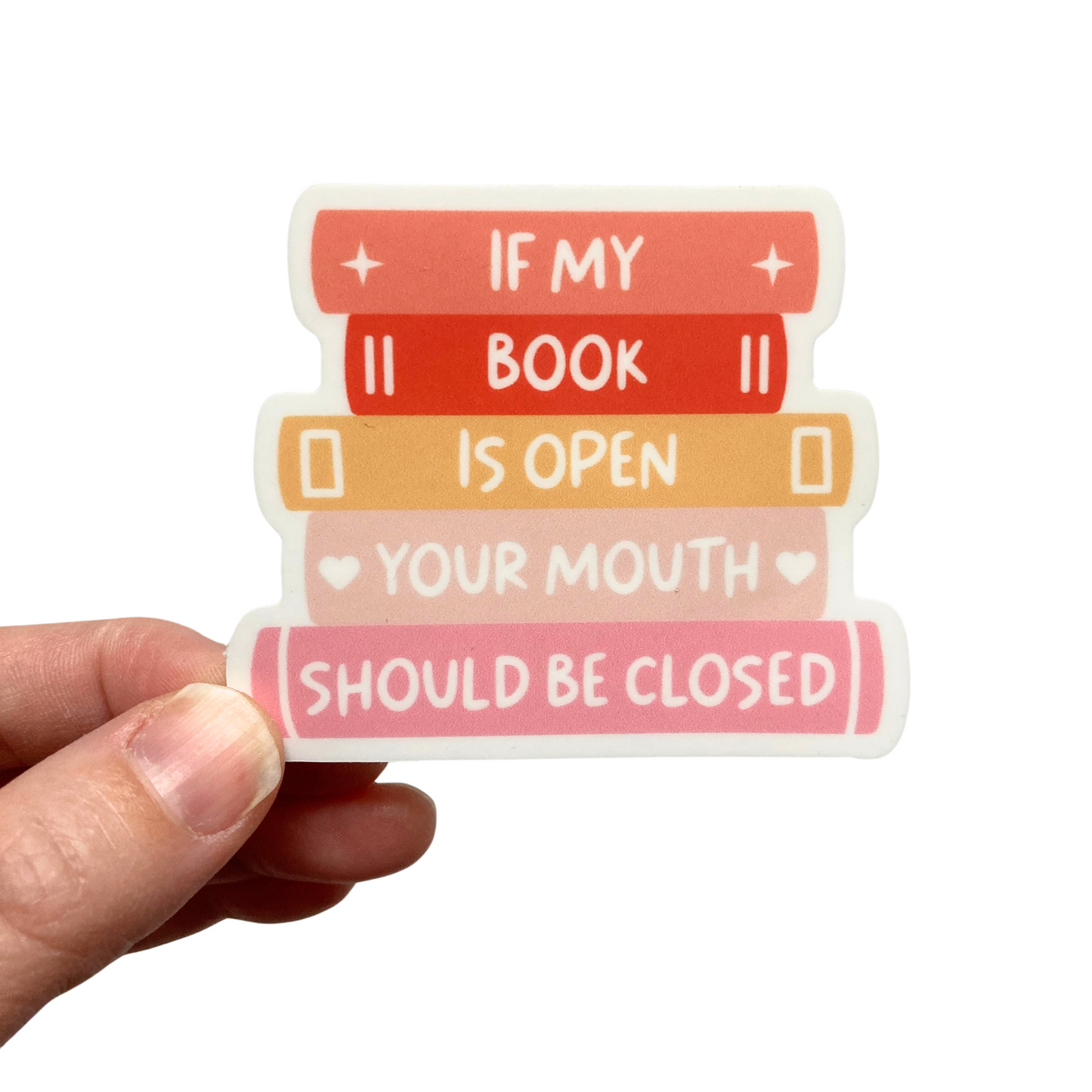 If My Book Is Open Your Mouth Should Be Closed Sticker