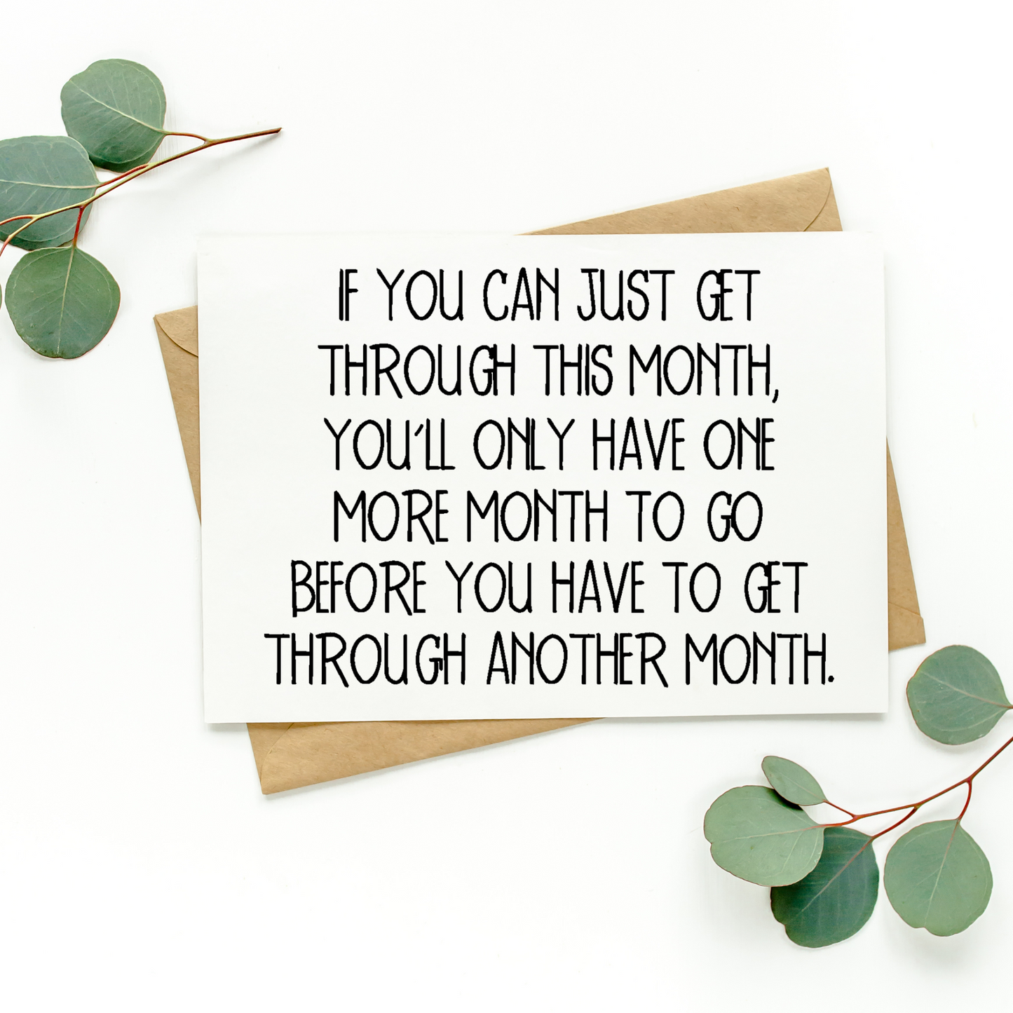 If You Can Just Get Through This Month Card