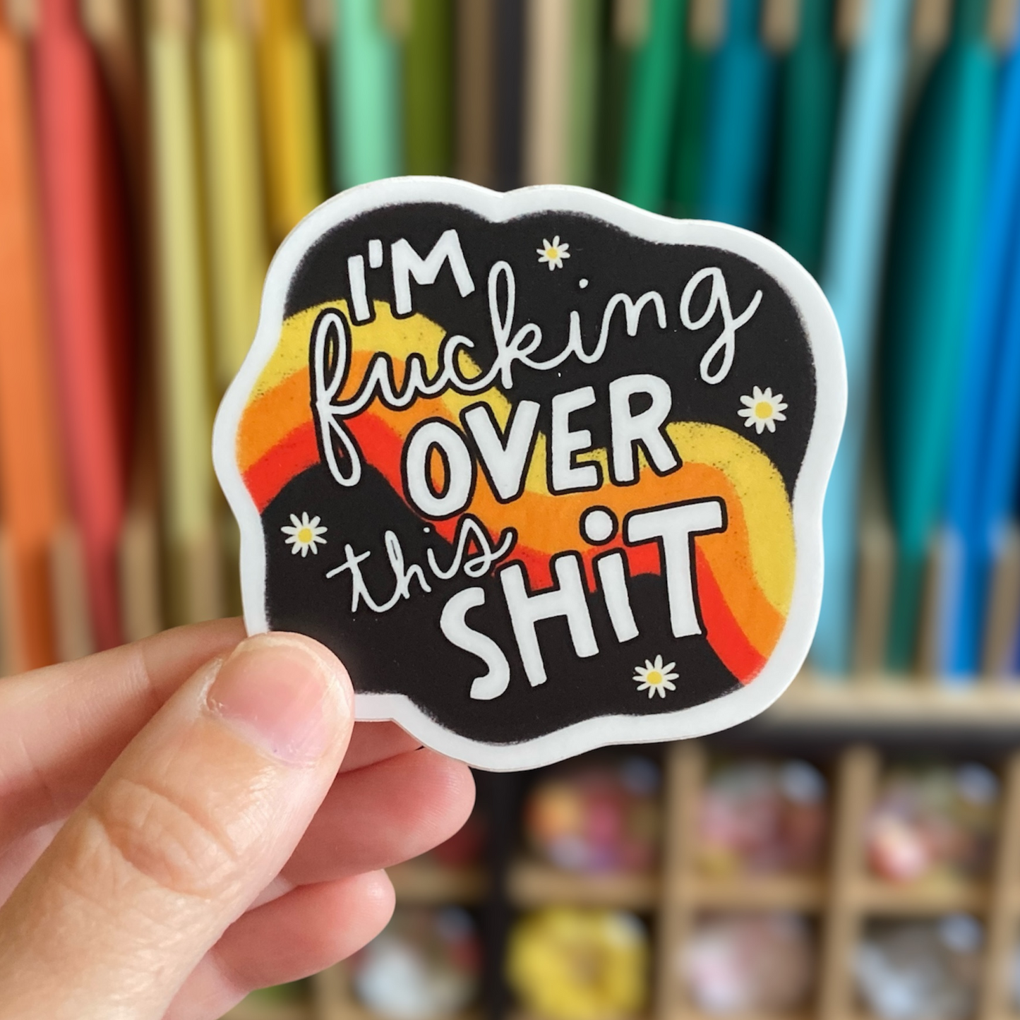 I'm Fucking Over This Shit Sticker