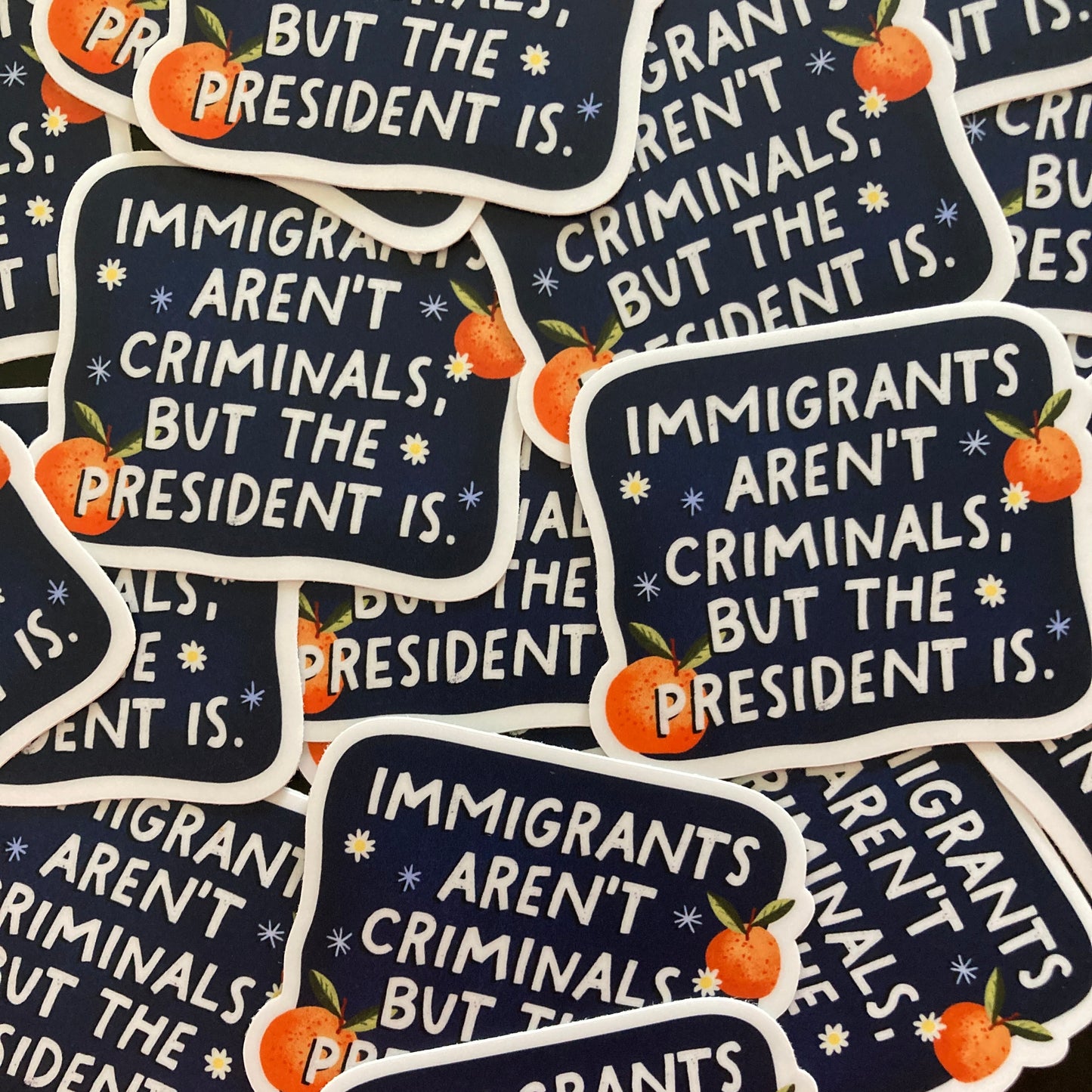 Immigrants Aren't Criminals But The President Is Sticker