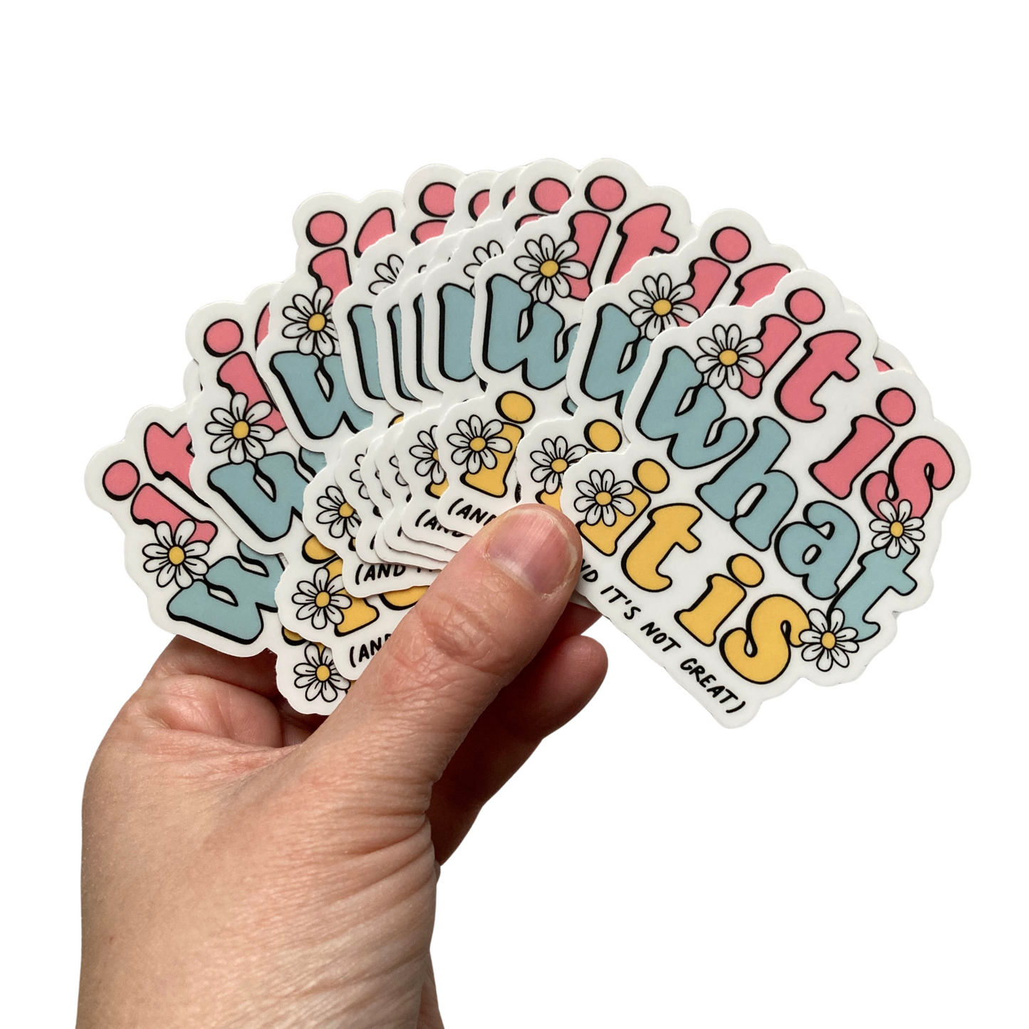 It Is What It Is And It's Not Great Sticker