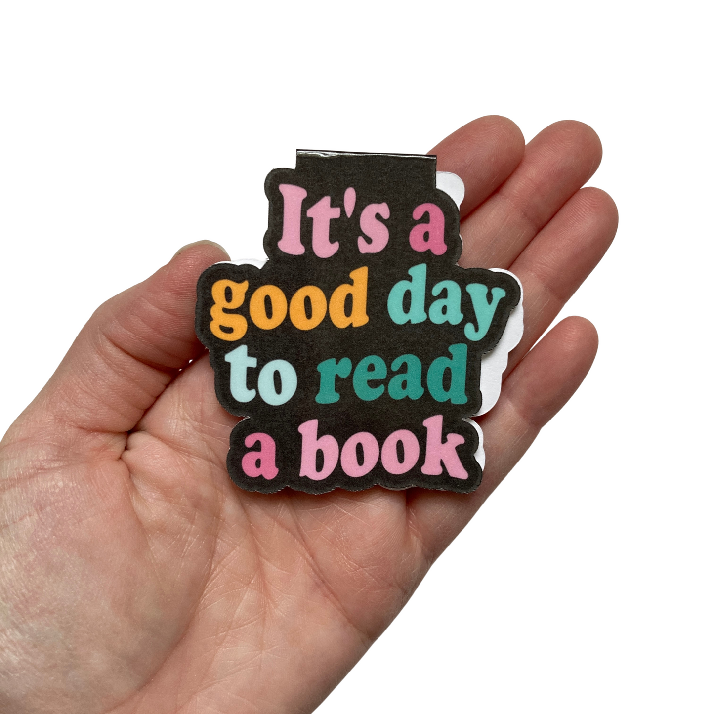 It's A Good Day To Read A Book Magnetic Bookmark
