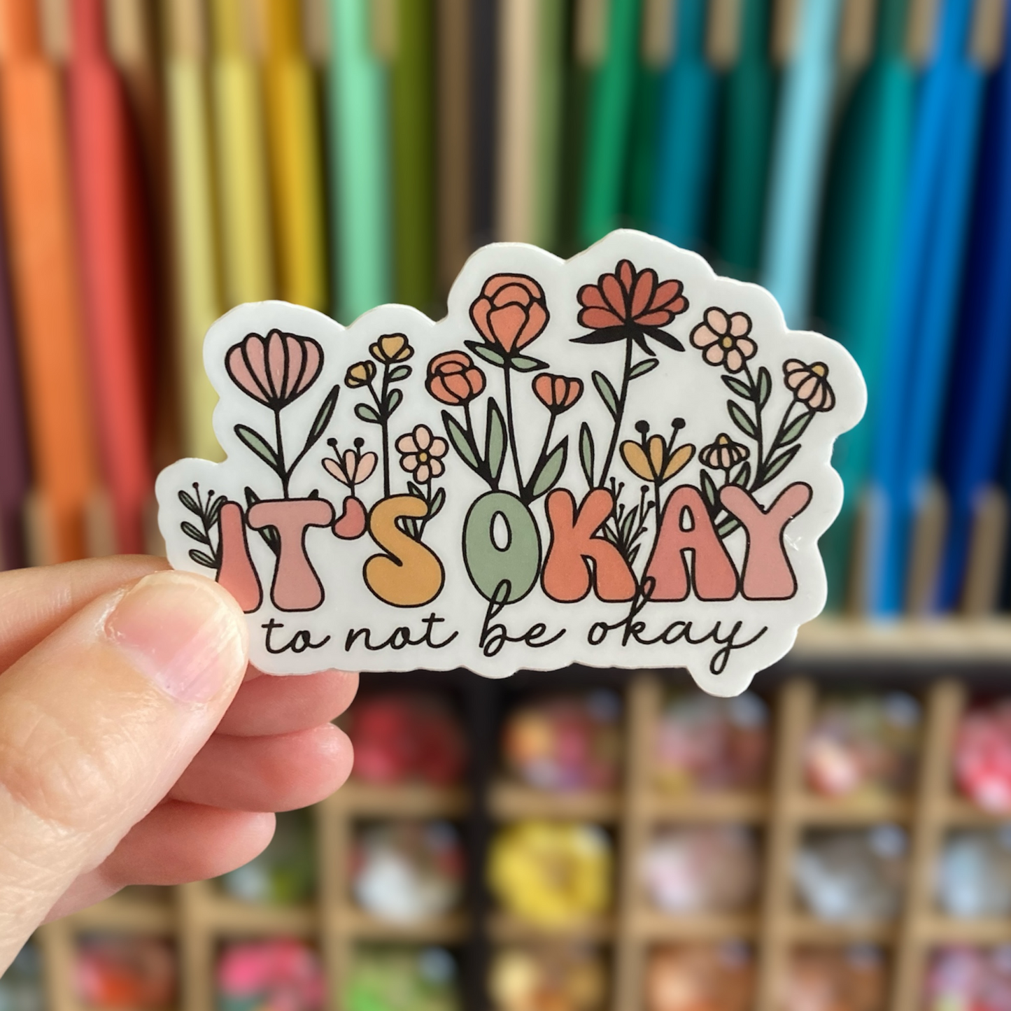 It's Okay To Not Be Okay Sticker