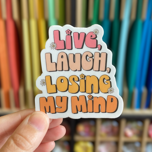 Live Laugh Losing My Mind Sticker
