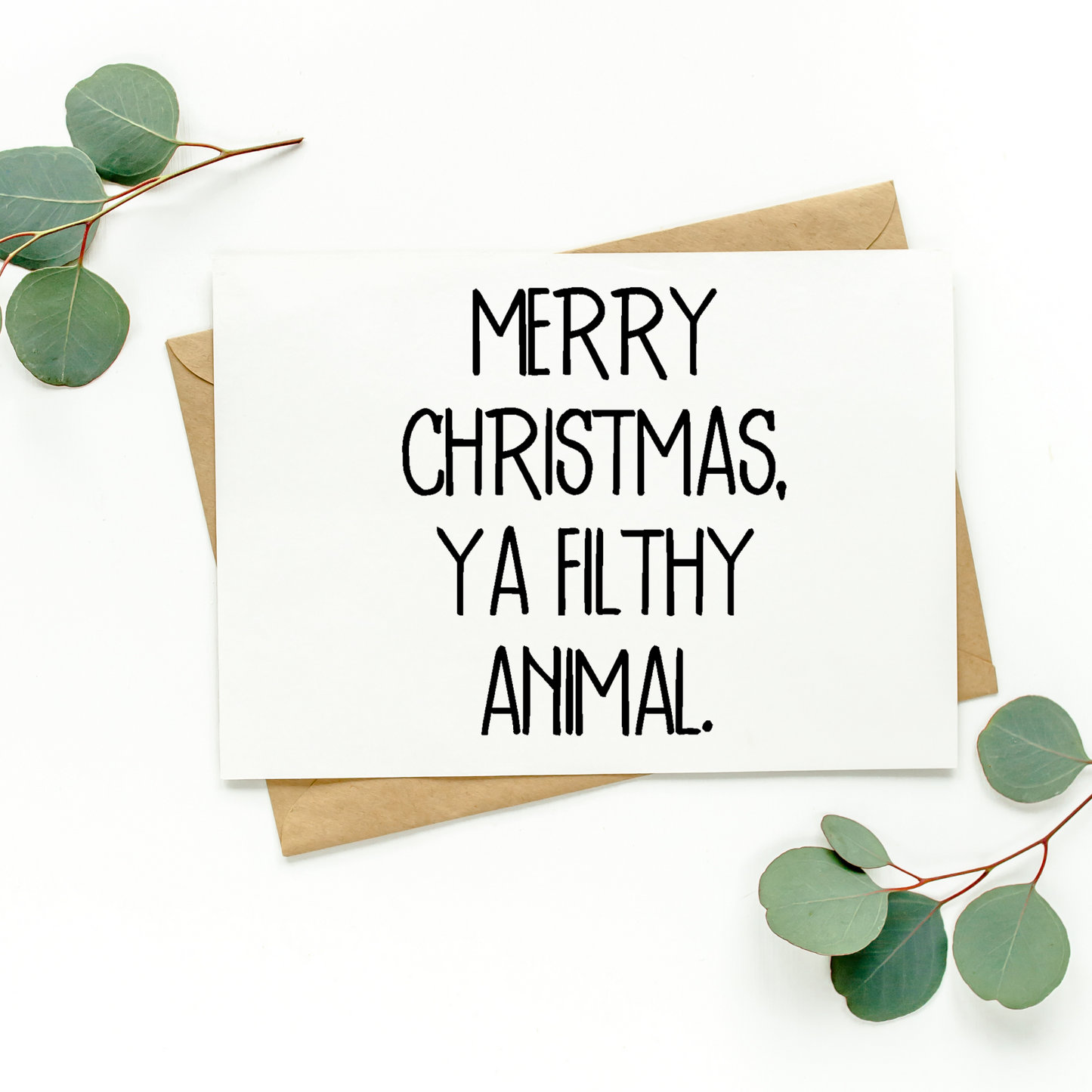 Merry Christmas Ya Filthy Animal Card