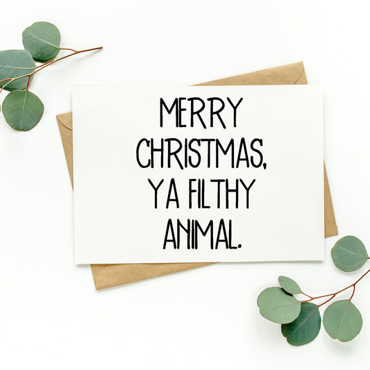 Merry Christmas Ya Filthy Animal Card