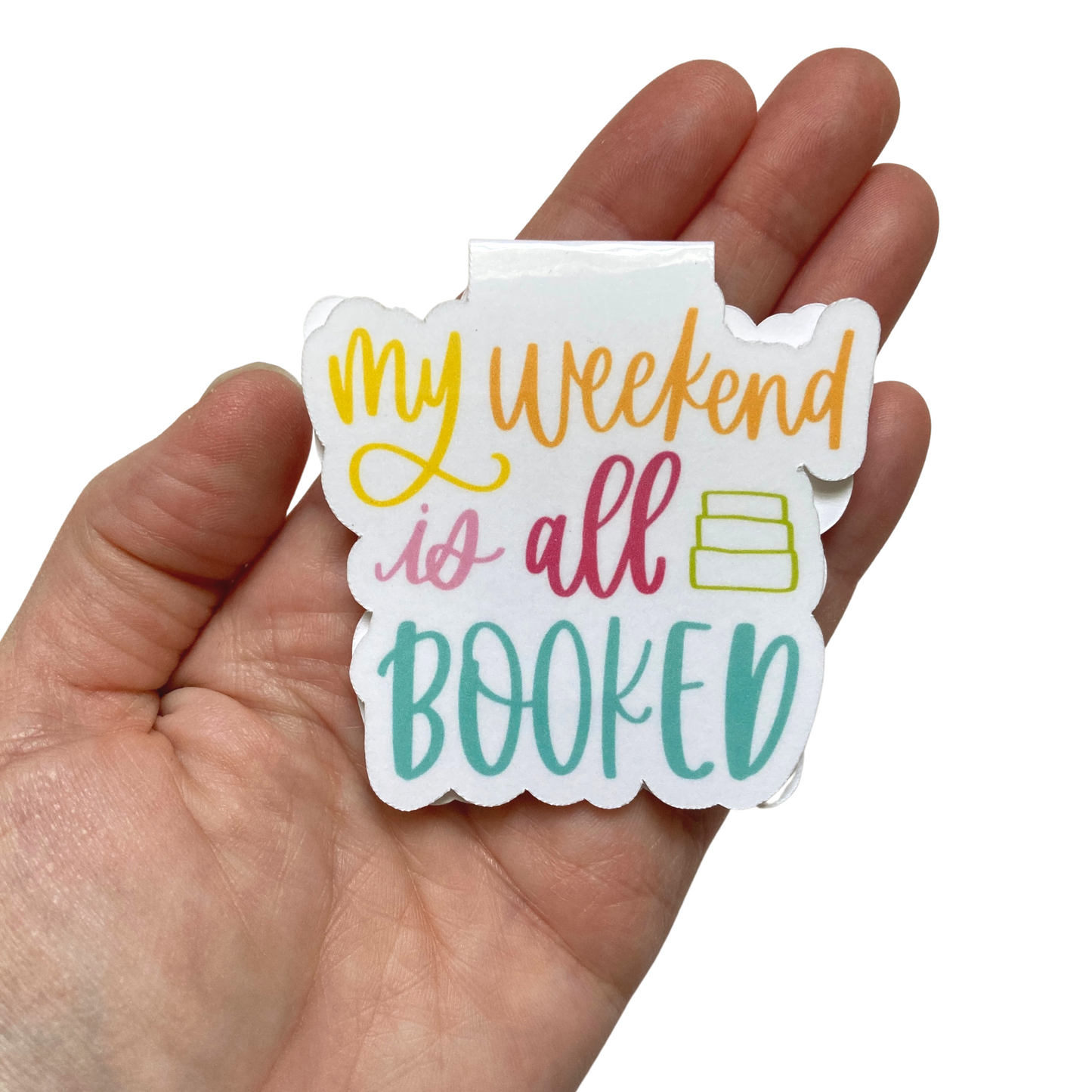 My Weekend Is All Booked Magnetic Bookmark
