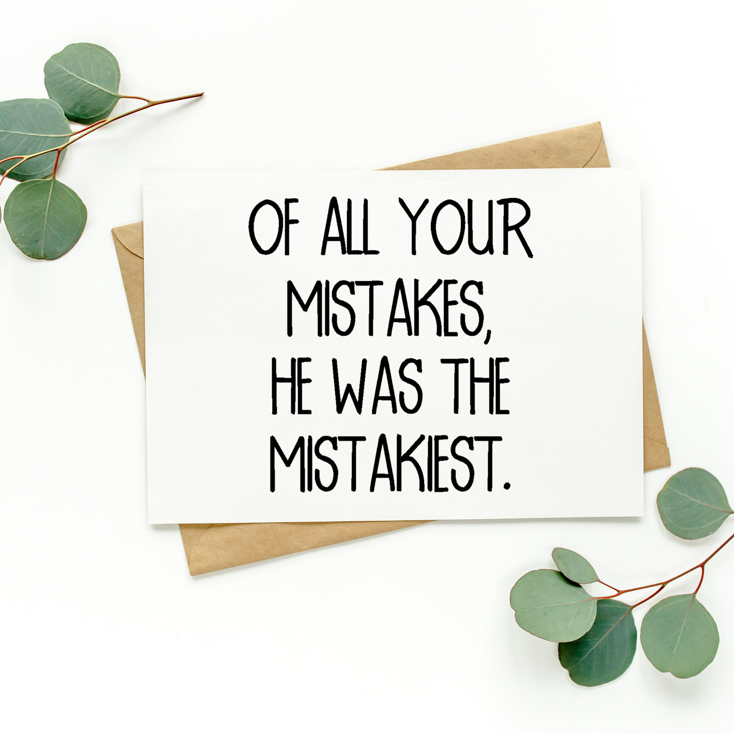 Of All Your Mistakes He Was The Mistakiest Card