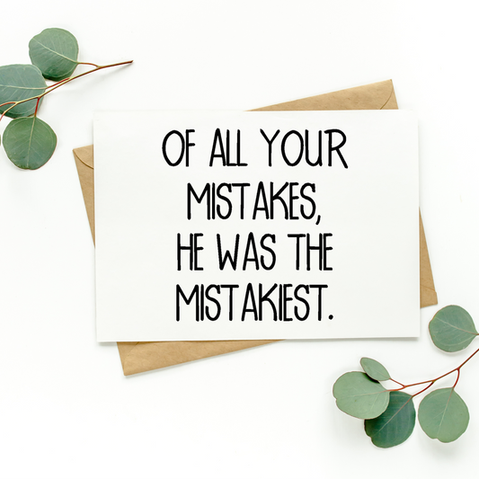 Of All Your Mistakes He Was The Mistakiest Card