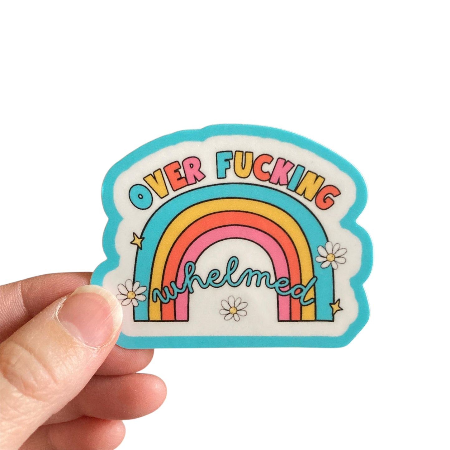 Over Fucking Whelmed Sticker