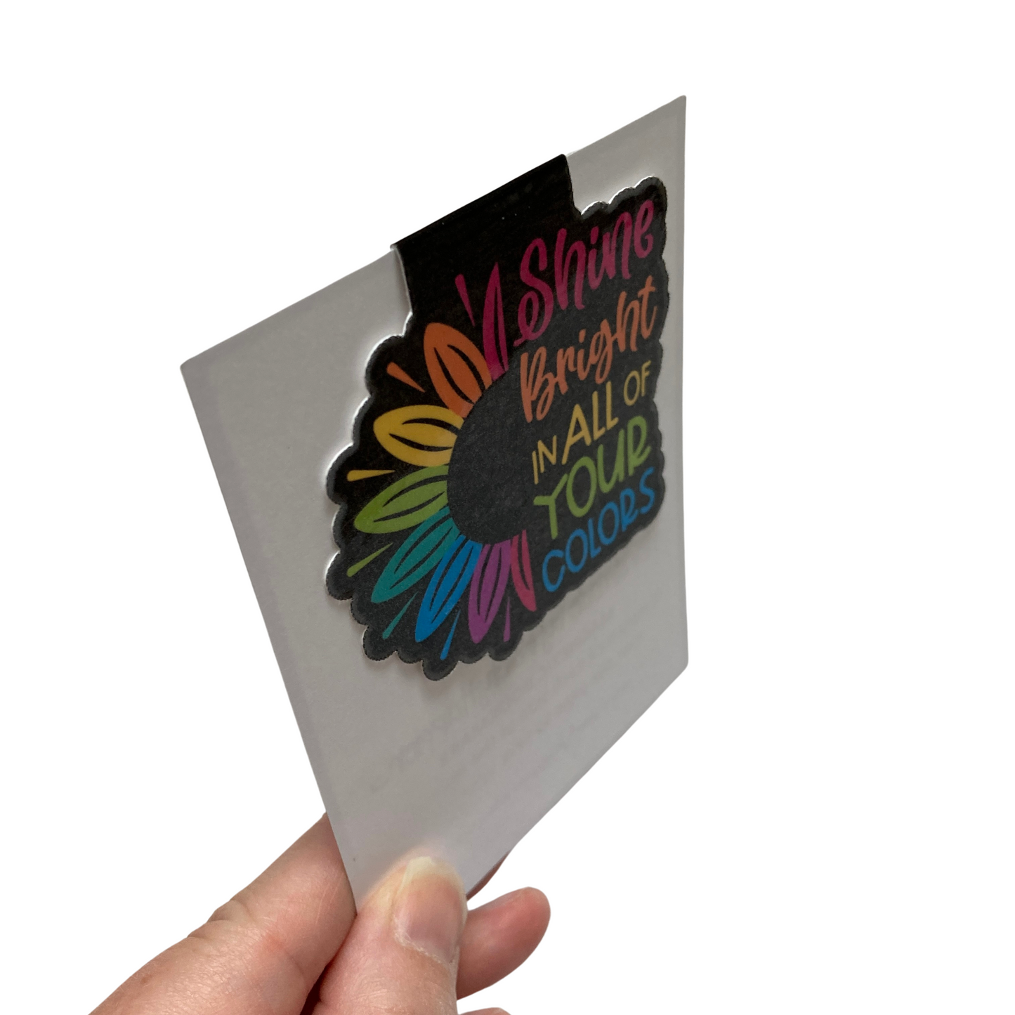 Shine Bright In All Of Your Colors Magnetic Bookmark