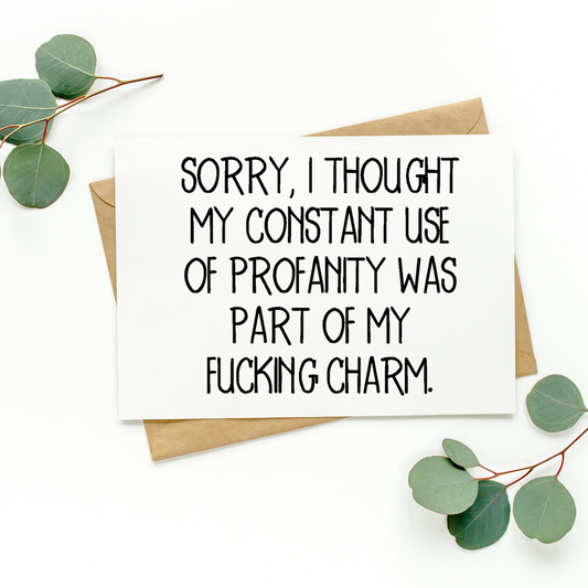 Sorry I Thought My Constant Use Of Profanity Was Part Of My Fucking Charm Card
