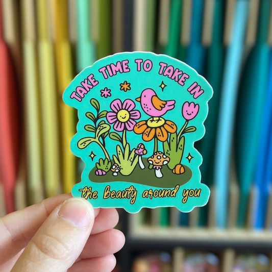 Take Time To Take In The Beauty Around You Sticker