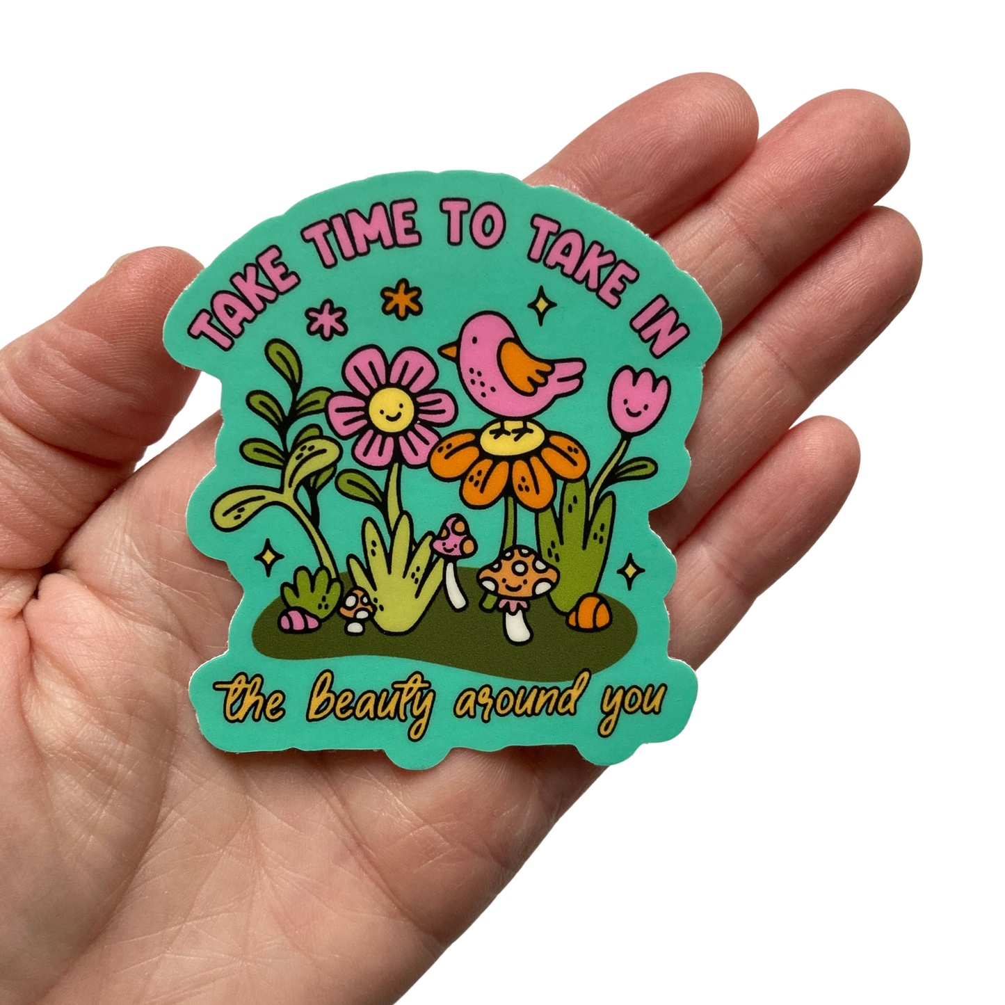 Take Time To Take In The Beauty Around You Sticker
